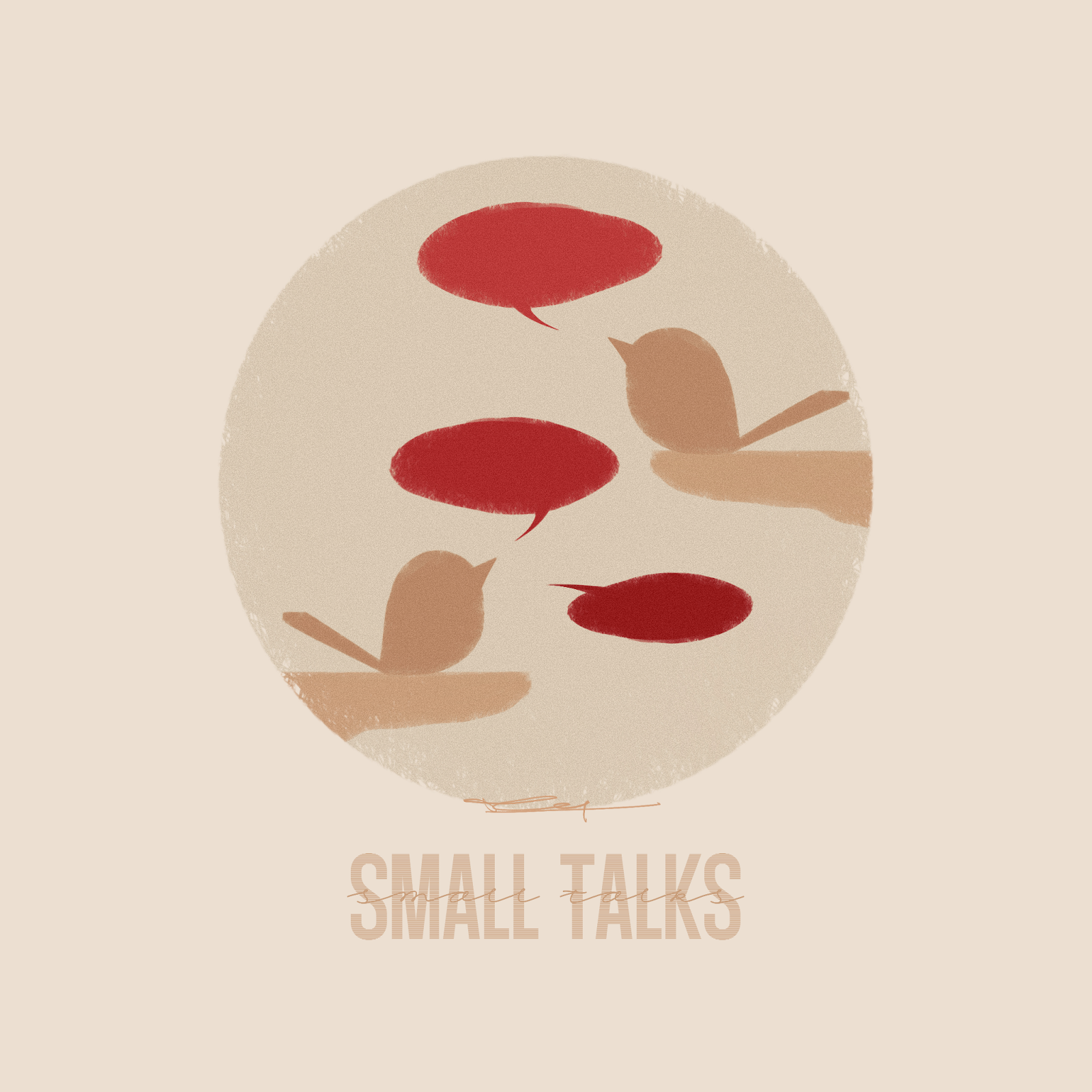 A digital illustration shows two simple, stylized birds in warm brown tones facing each other inside a textured beige circle. Between and above them are three red speech-bubble shapes. The background is light cream, and the words “SMALL TALKS” appear faintly at the bottom of the image.