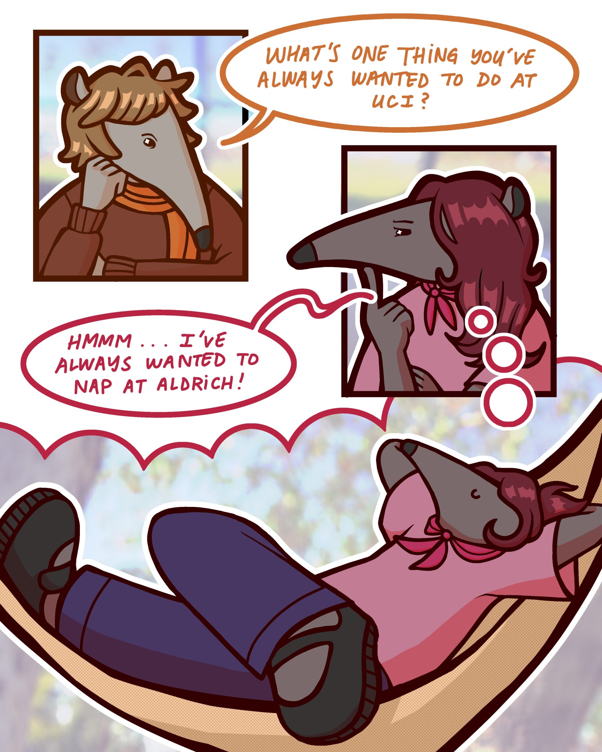 On the left of the page, there is an anthropomorphic anteater with dirty blonde hair wearing an orange scarf and brown sweater. On the right, there is another anthropomorphic anteater with red hair wearing a pink shirt and pink neckerchief. Behind both of these characters is a blurred image of an office background. On the bottom of the page, the anthropomorphic anteater with the red hair is lying, relaxed, on a hammock. Behind this character is a blurred image of a sky and trees at Aldrich Park at the University of California, Irvine campus in Irvine, California.