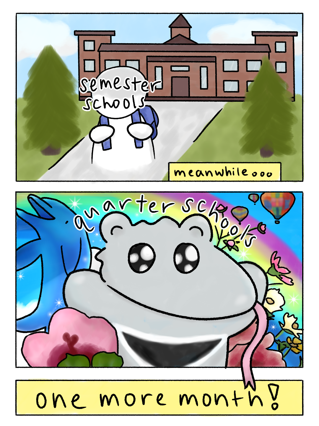 A two-panel comic comparing a semester and quarter school student. The top panel shows a semester school student wearing a backpack walking down a trail away from a campus building, showing that classes have started for them. The bottom panel illustrates an ecstatic anteater with its paws raised up behind a rainbow, representing quarter schools. The anteater is surrounded by a dolphin on a cloud, flowers, hot air balloons, and sparkles, with the text 